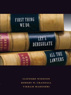 cover image of First Thing We Do, Let's Deregulate All the Lawyers